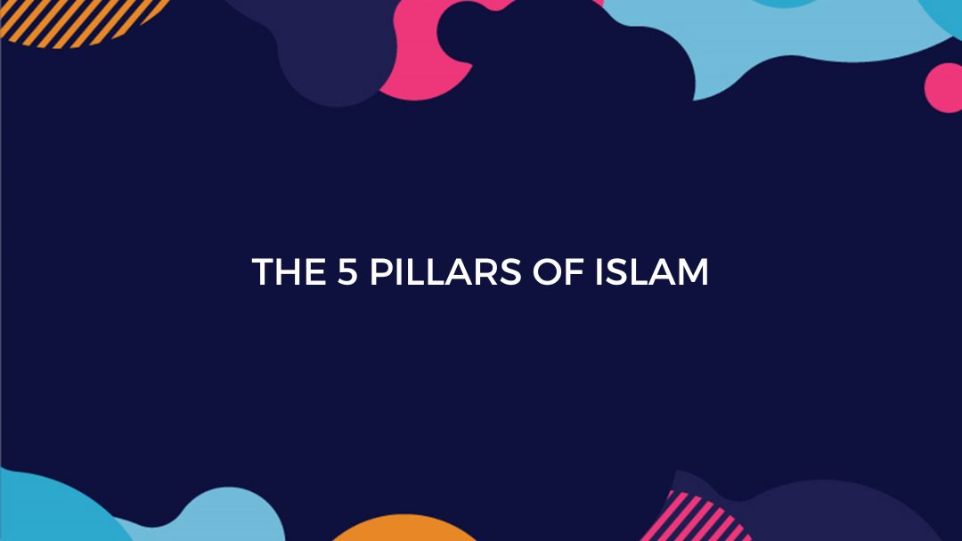 THE 5 PILLARS OF ISLAM